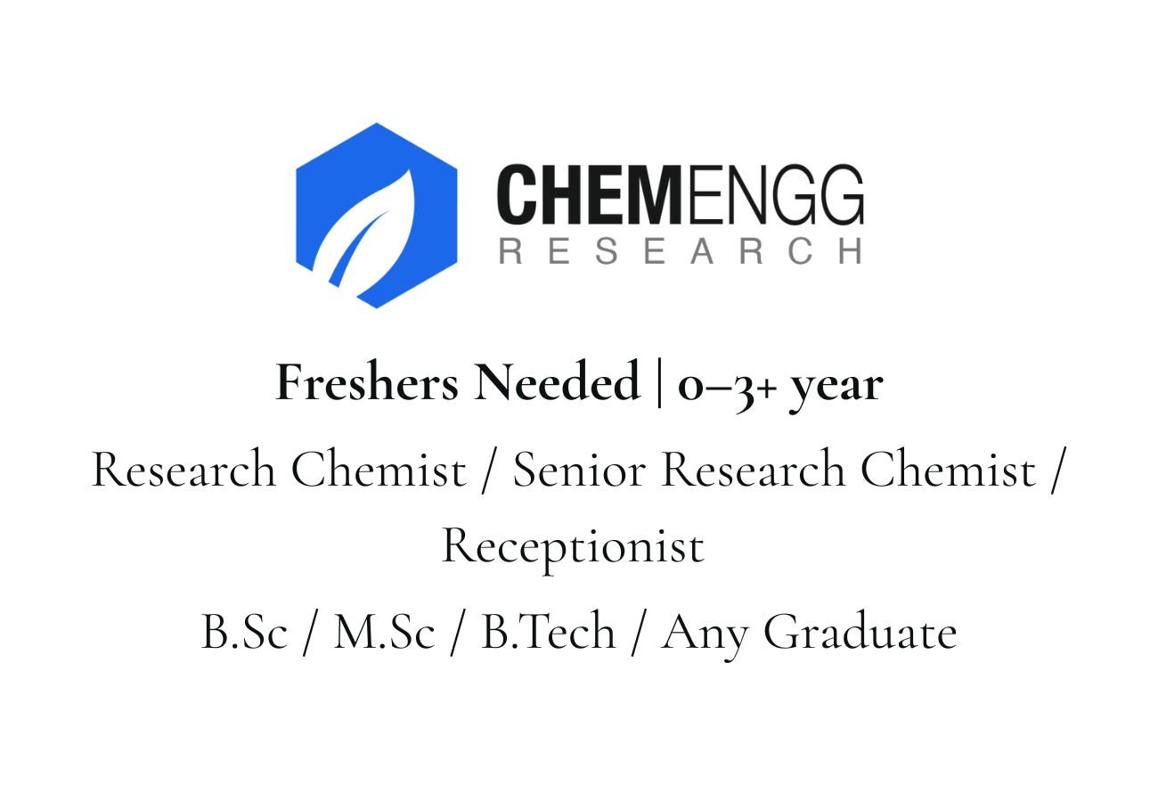 Freshers Needed In Research Chemist, Receptionist At CHEMENGG Research