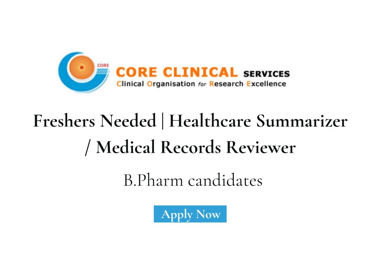 Freshers Needed In Healthcare Summarizer / Medical Records Reviewer At Core Clinical Services