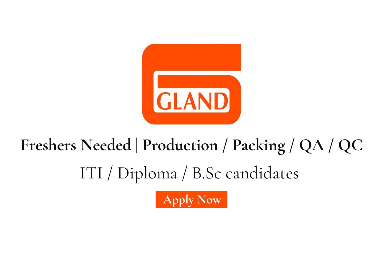 Freshers Needed In Production / Packing / QA / QC At Gland Pharma Ltd