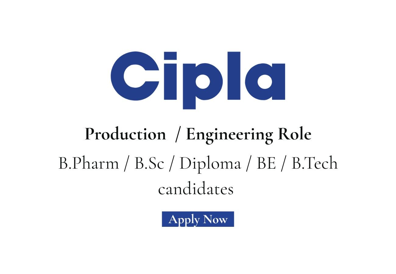Cipla Limited Hiring For Production / Engineering