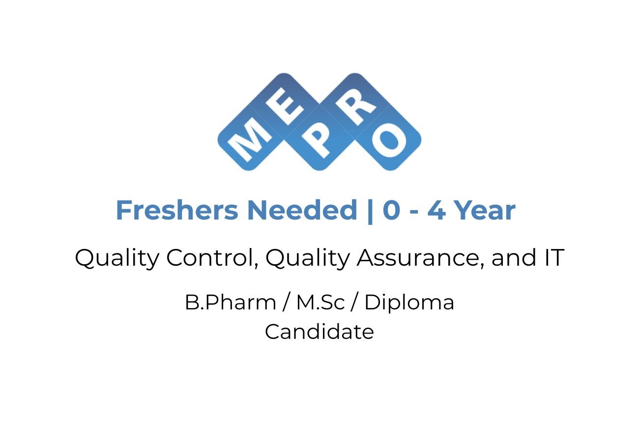 Freshers Needed In Quality Control, Quality Assurance, and IT At Mepro Pharmaceuticals
