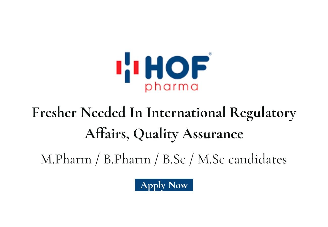 Fresher Needed In IRA, Quality Assurance At HOF Pharmaceuticals