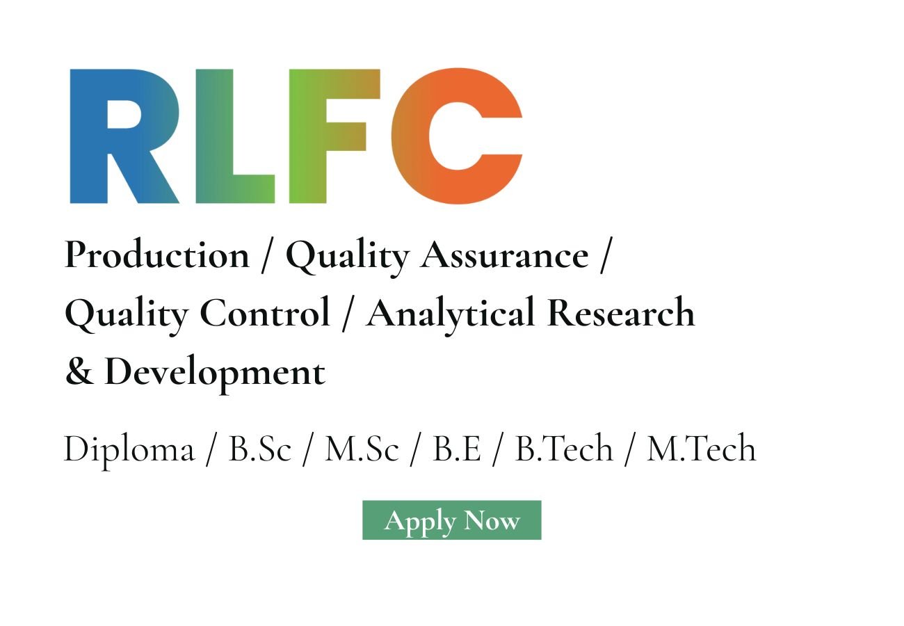 RLFC Hiring For Production / Quality Assurance / Quality Control / Analytical Research & Development