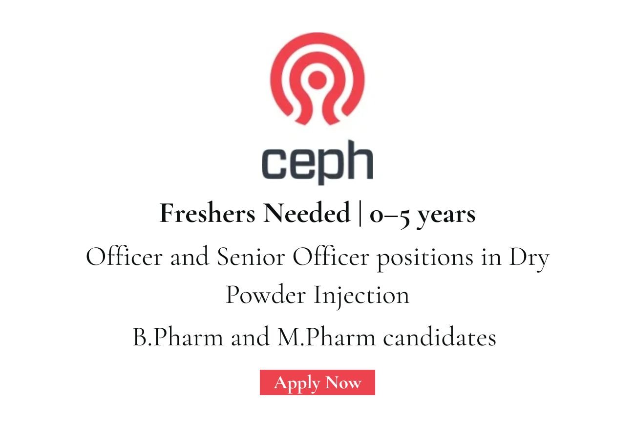 Ceph Lifesciences Hiring For Freshers Officer and Senior Officer positions in Dry Powder Injection