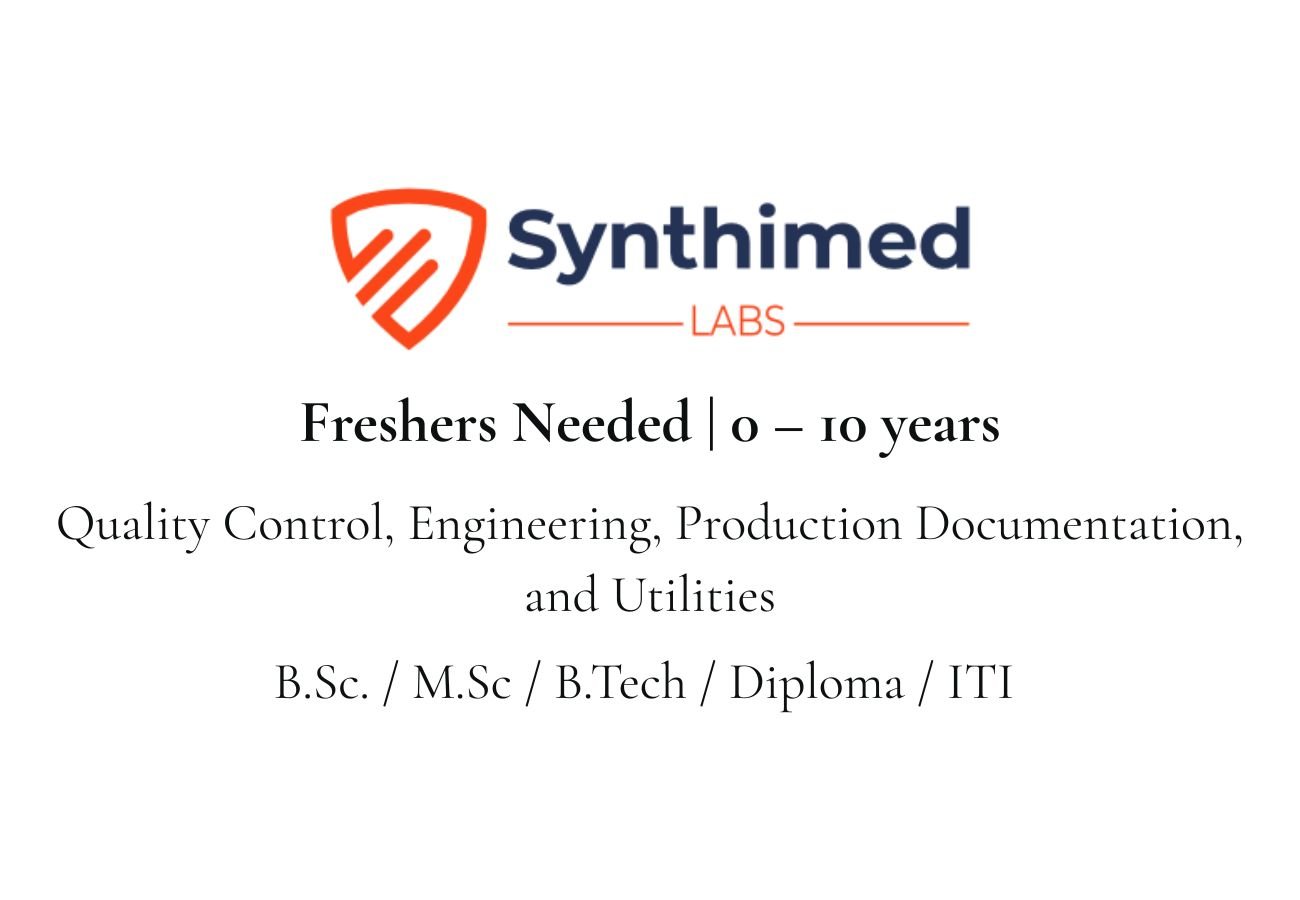 Freshers Needed In Quality Control, Engineering, Production Documentation, and Utilities At Synthimed Labs
