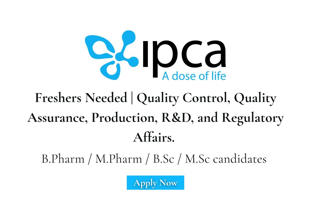 Freshers Needed In multi Position At IPCA Laboratories Ltd