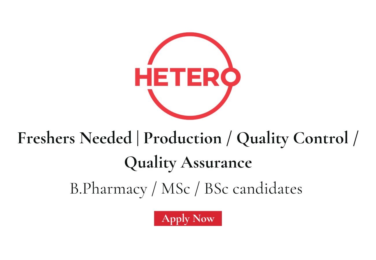 Freshers Needed In Production / Quality Control / Quality Assurance At Hetero Labs Limited