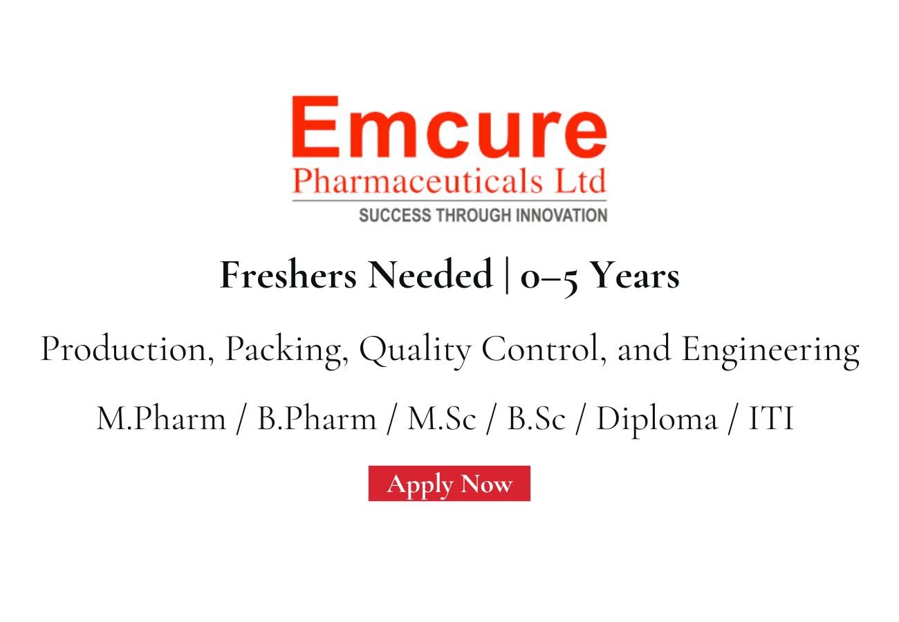 Freshers Needed In Production, Packing, Quality Control, and Engineering At Emcure Pharmaceuticals