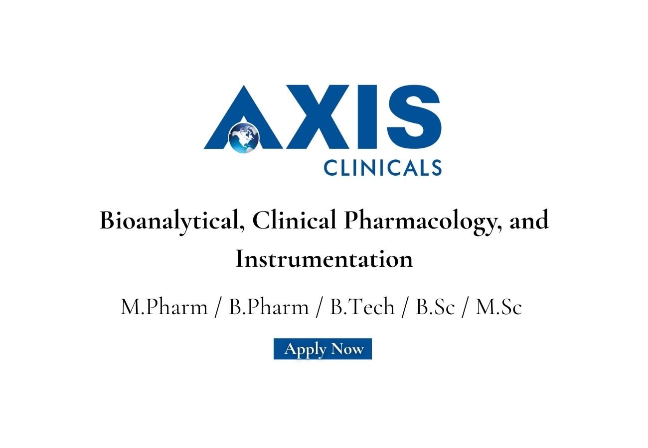 Axis Clinicals Hiring For Bioanalytical, Clinical Pharmacology, and Instrumentation