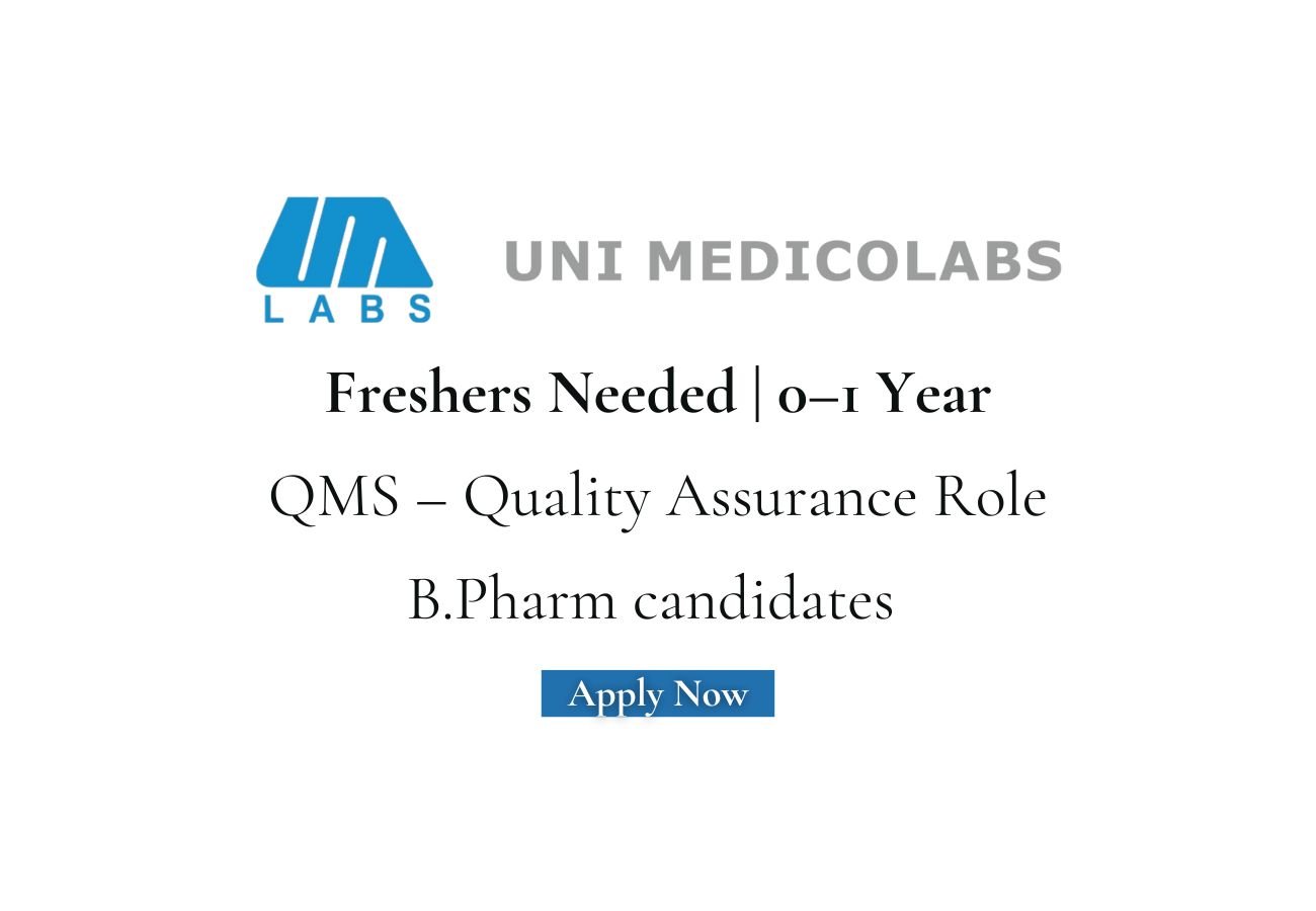Freshers Needed In QMS – Quality Assurance At Unimedico Labs