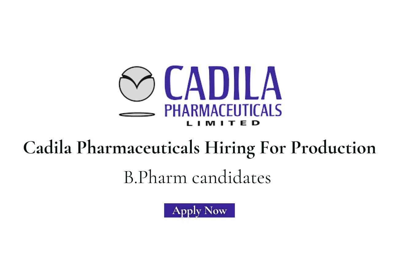 Cadila Pharmaceuticals Hiring For Production
