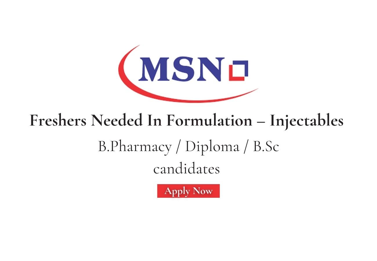 Freshers Needed In Formulation – Injectables At MSN Laboratories