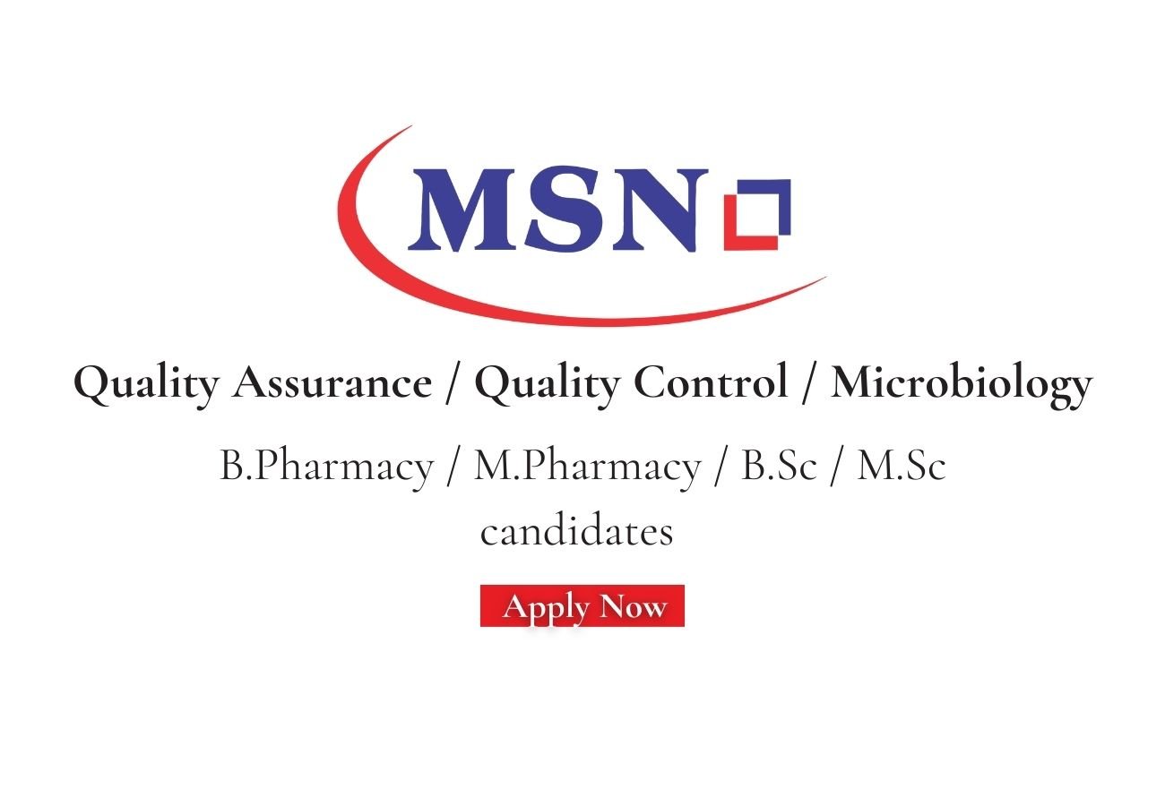 MSN Laboratories Hiring For Quality Assurance / Quality Control / Microbiology