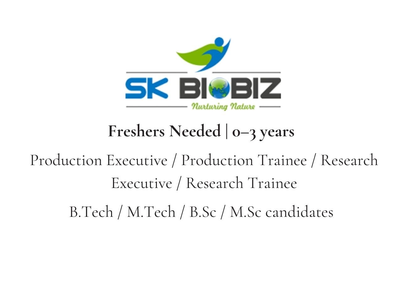 Freshers Needed In Production Executive, Trainee / Research Executive, Trainee At SK Biobiz