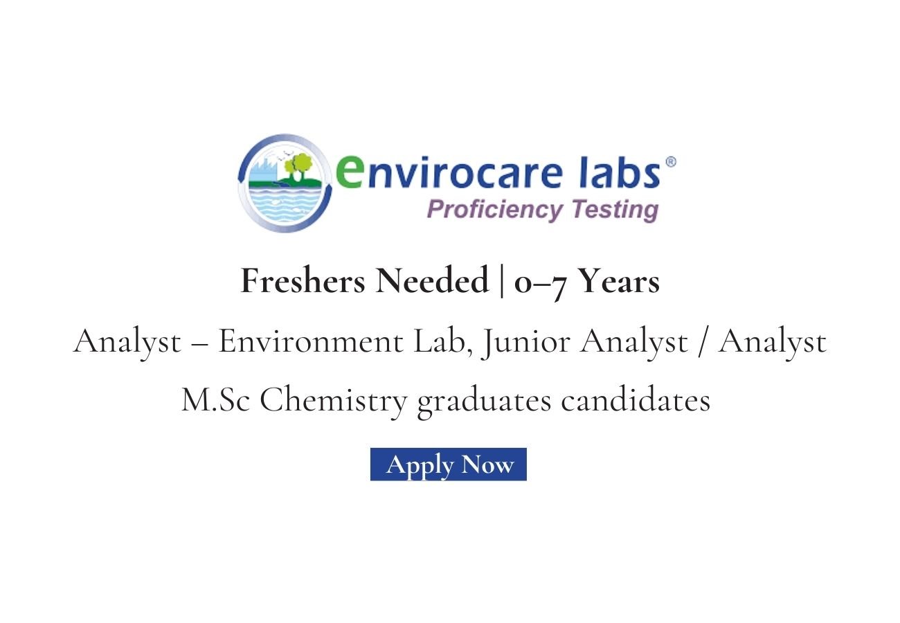 Freshers Needed In Analyst – Environment Lab, Junior Analyst / Analyst At Envirocare Labs