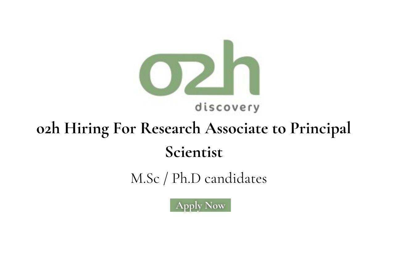 o2h Hiring For Research Associate to Principal Scientist