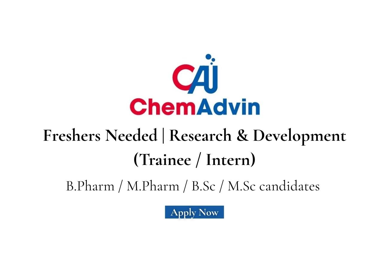 Freshers Needed In Research & Development (R&D) At ChemAdvin
