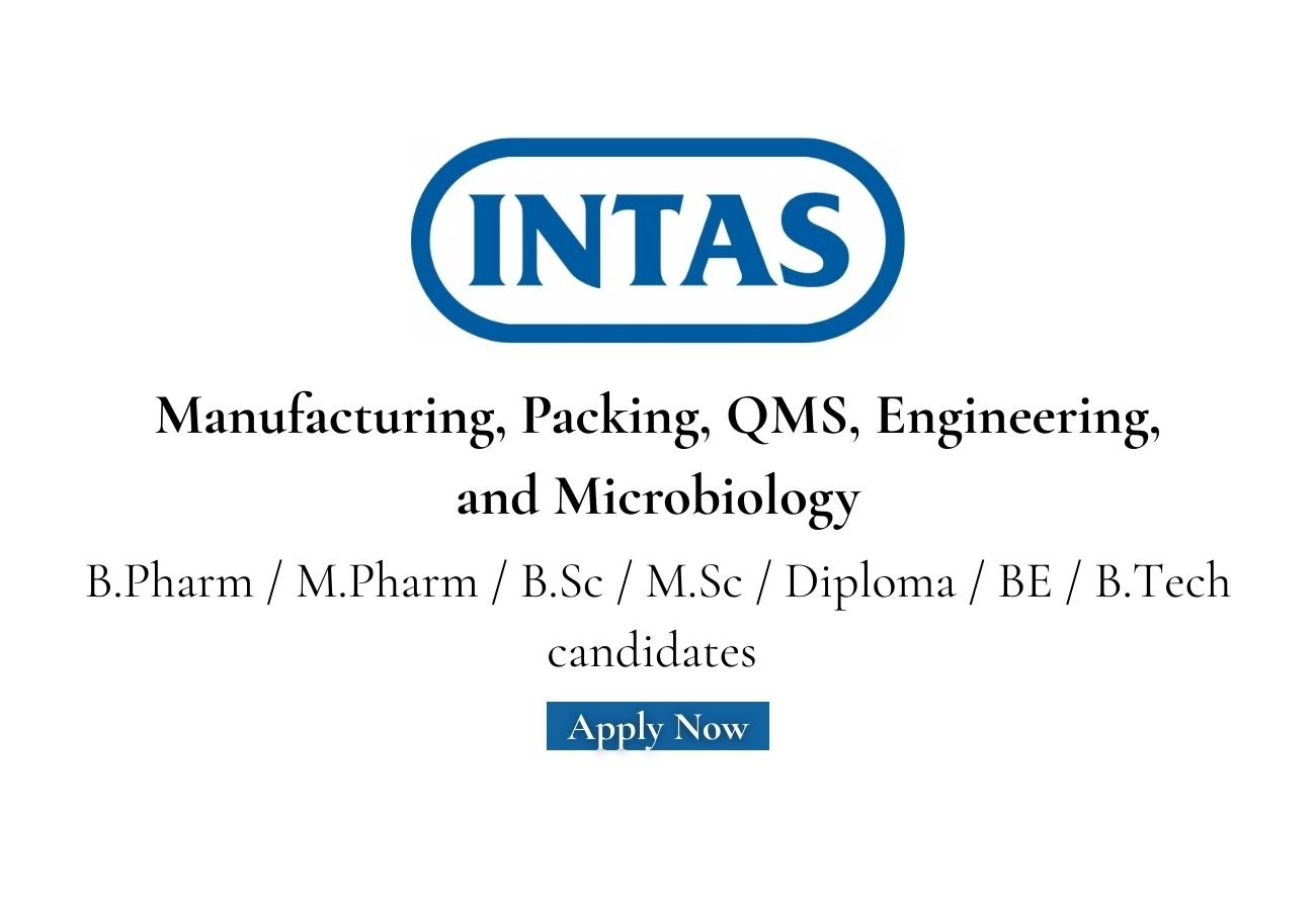 Intas Pharmaceuticals Hiring For Manufacturing, Packing, QMS, Engineering, and Microbiology