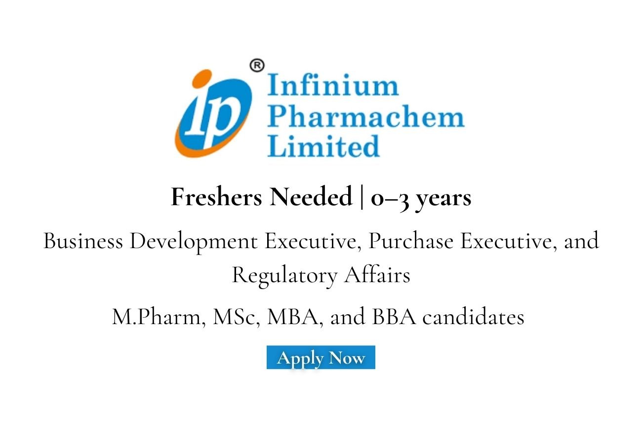 Freshers Needed In Business Development Executive, Purchase Executive, and Regulatory Affairs At Infinium Pharmachem Limited