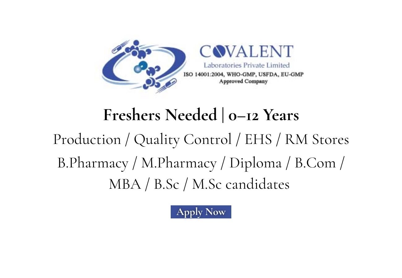 Freshers Needed In Production / Quality Control / EHS / RM Stores At Covalent Laboratories