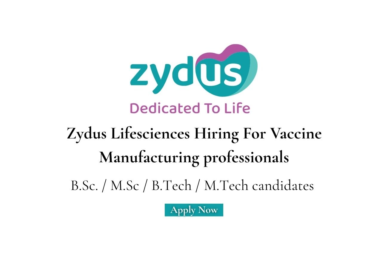 Zydus Lifesciences Hiring For Vaccine Manufacturing professionals