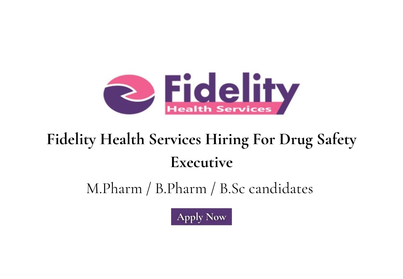 Fidelity Health Services Hiring For Drug Safety Executive