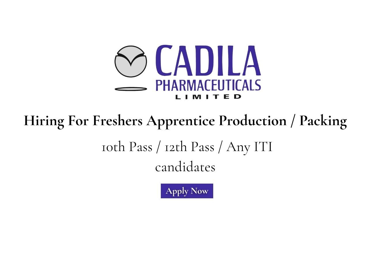 Cadila Pharmaceuticals Hiring For Freshers Apprentice Production / Packing