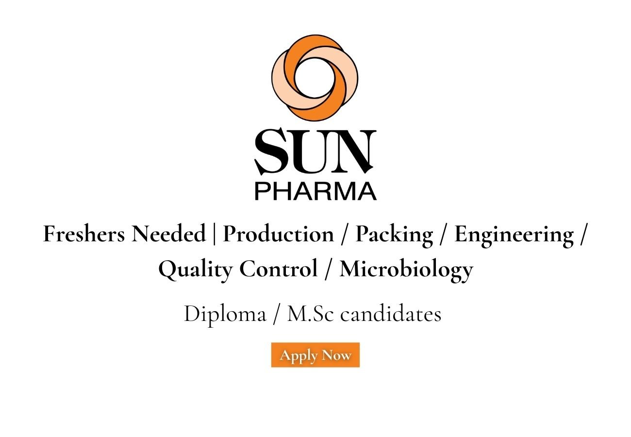 Freshers Needed InProduction / Packing / Engineering / Quality Control / Microbiology At Sun Pharmaceutical
