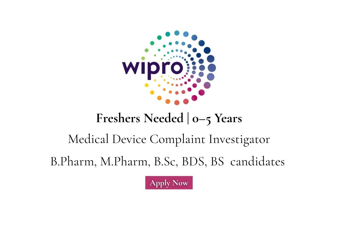 Freshers Needed In Medical Device Complaint Investigator At Wipro Limited