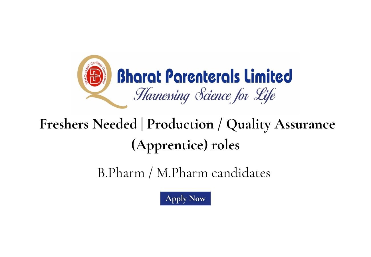 Freshers Needed In Production / Quality Assurance At Bharat Parenterals Limited