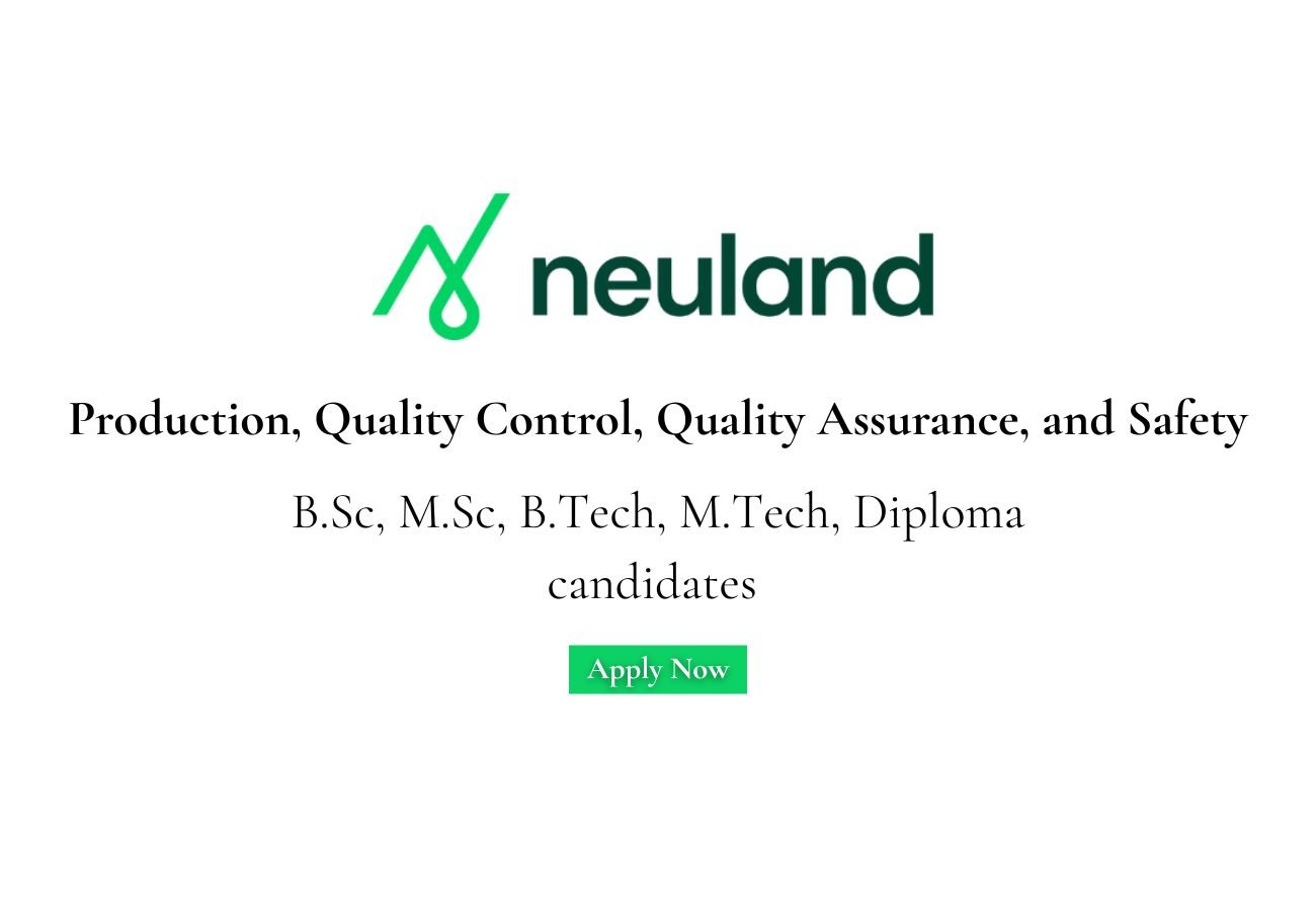 Neuland Laboratories Hiring For Production, Quality Control, Quality Assurance and Safety
