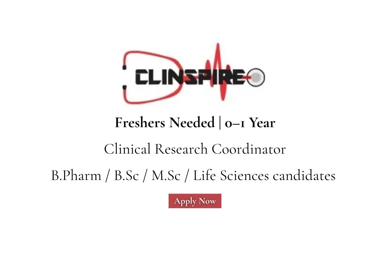 Freshers Needed In Clinical Research Coordinator At Clinspire Research Pvt. Ltd