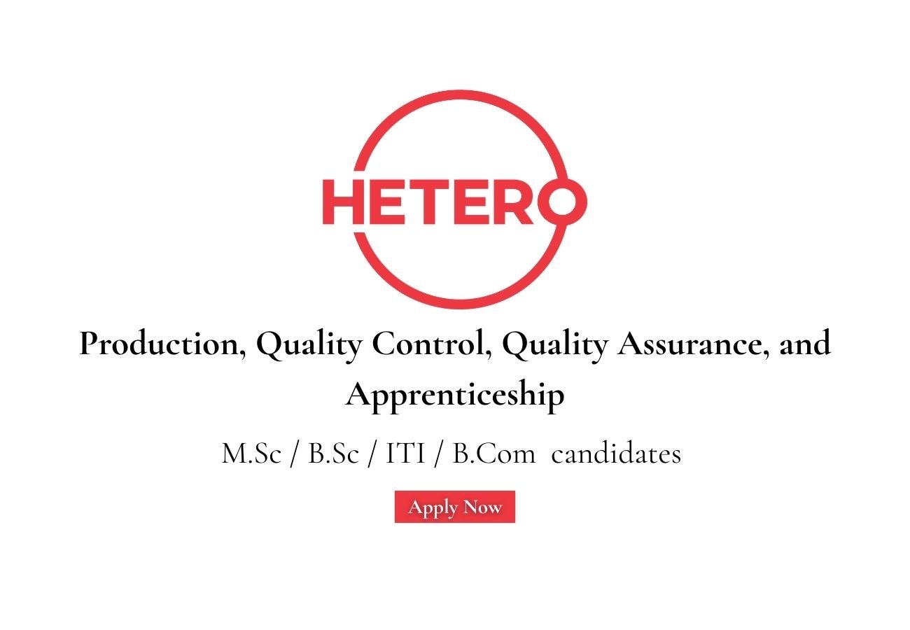 Freshers Needed In Production, Quality Control, Quality Assurance At Hetero