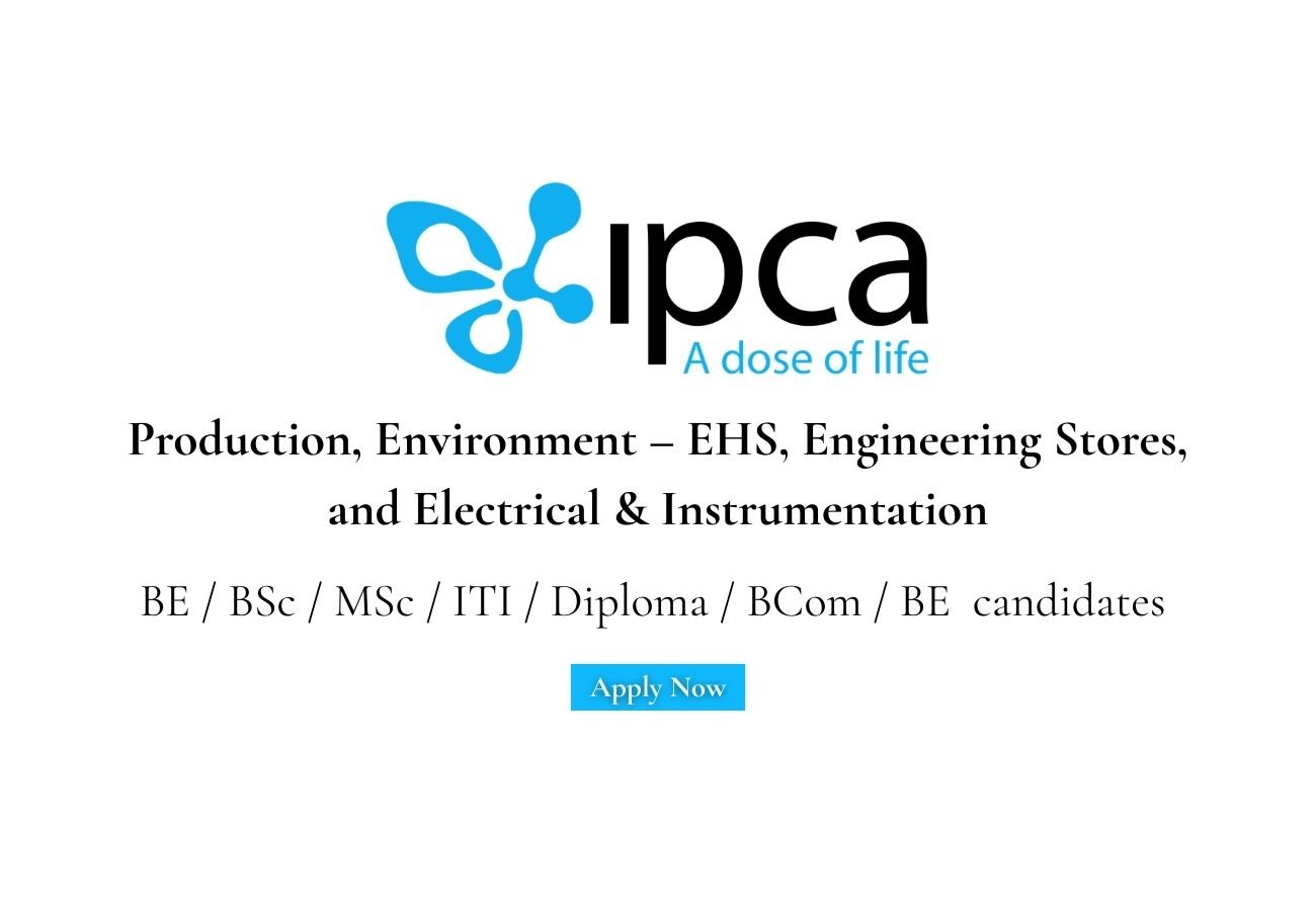 Ipca Laboratories Hiring For Production, Environment – EHS, Engineering Stores, and Electrical & Instrumentation