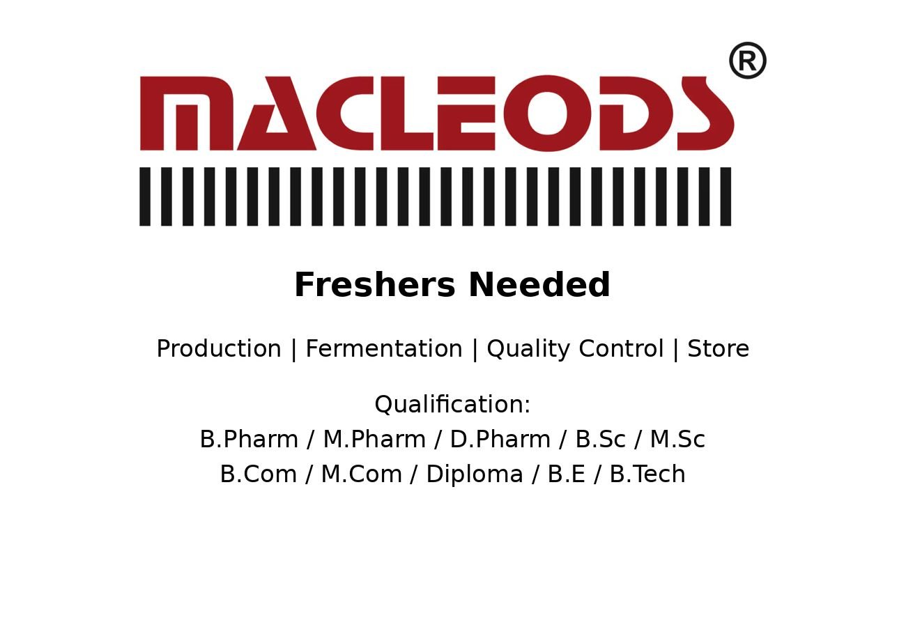 Freshers Needed In Production, Fermentation, Quality Control, Store Department At Macleods Pharmaceuticals