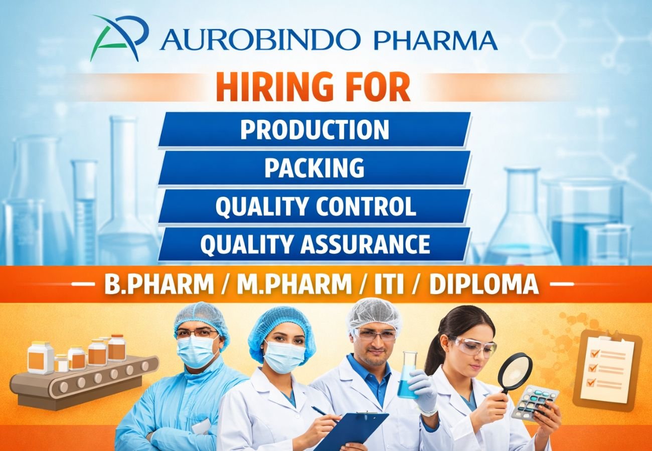 Aurobindo Pharma Hiring For Production / Packing / Quality Control / Quality Assurance