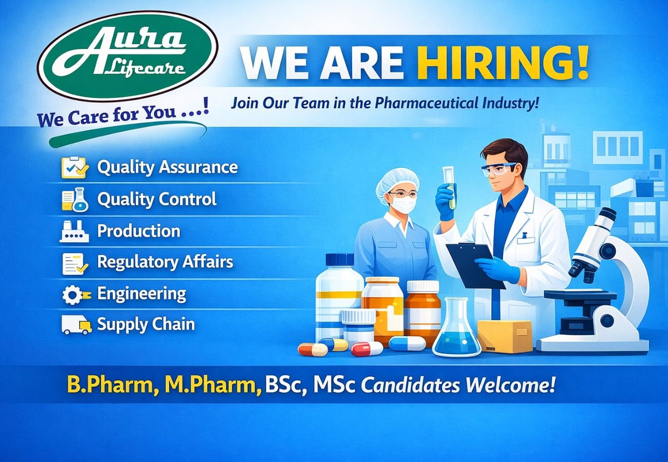 Aura Lifecare Hiring For Quality Assurance, Quality Control, Production, Regulatory Affairs, Engineering, and Supply Chain