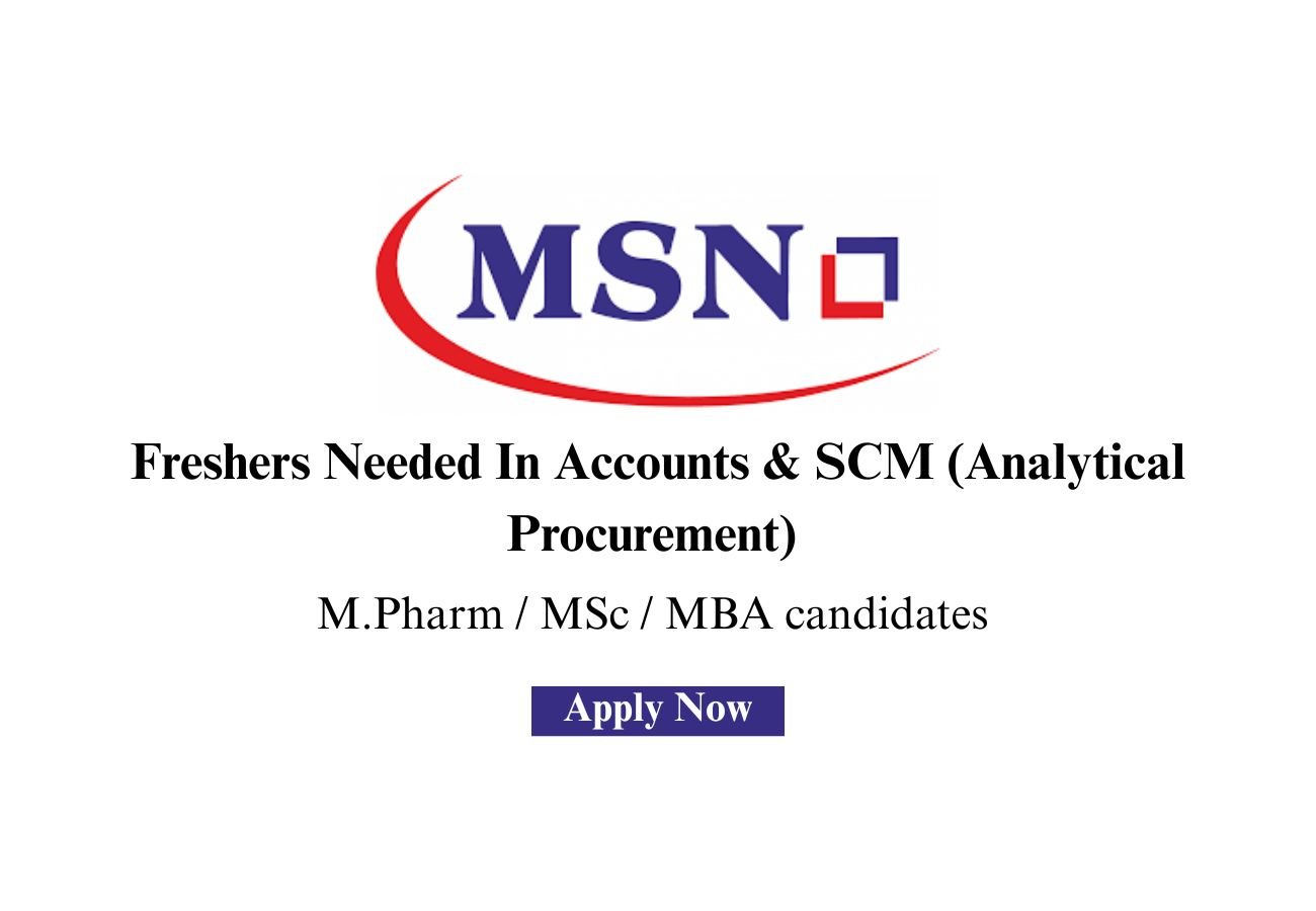 Freshers Needed In Accounts & SCM (Analytical Procurement) At MSN Laboratories