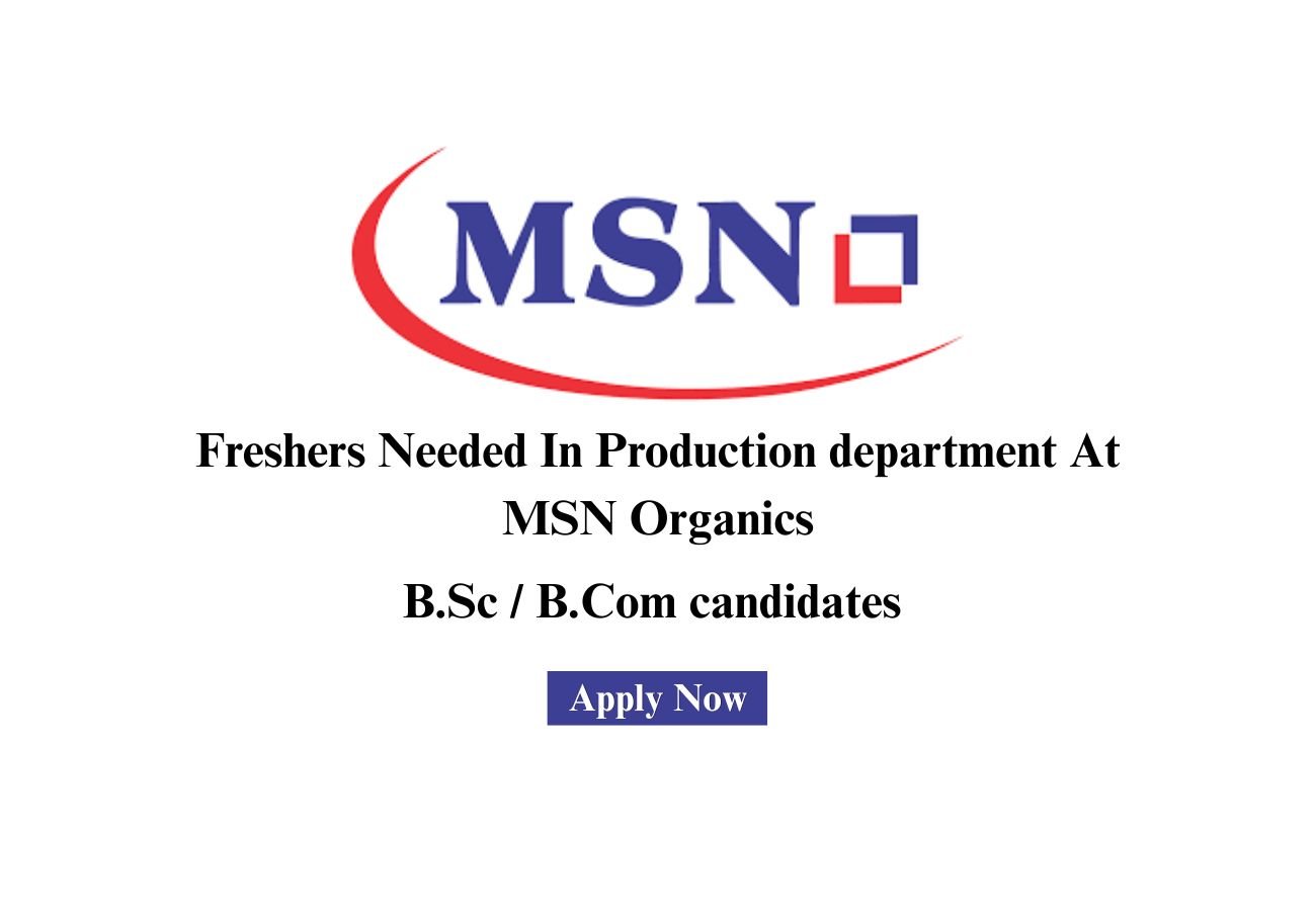 Freshers Needed In Production department At MSN Organics