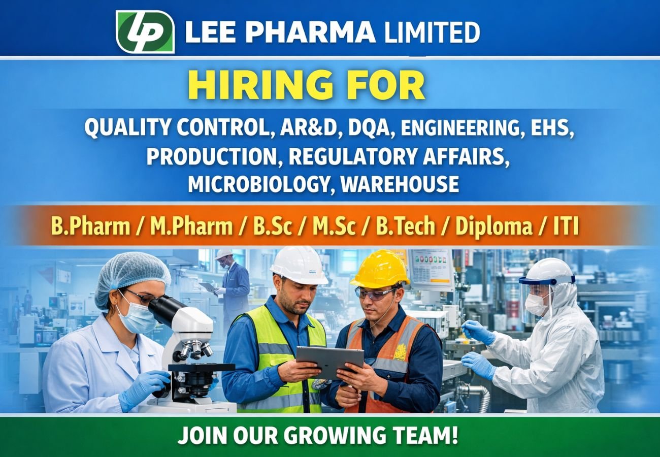 Lee Pharma Hiring For Quality Control, AR&D, DQA, Engineering, EHS, Production, Regulatory Affairs, Microbiology, Warehouse