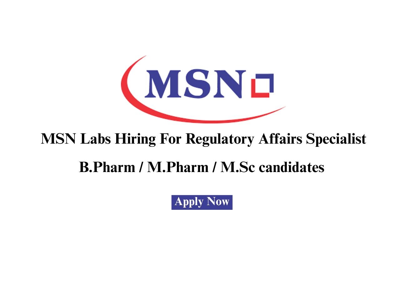 MSN Labs Hiring For Regulatory Affairs Specialist