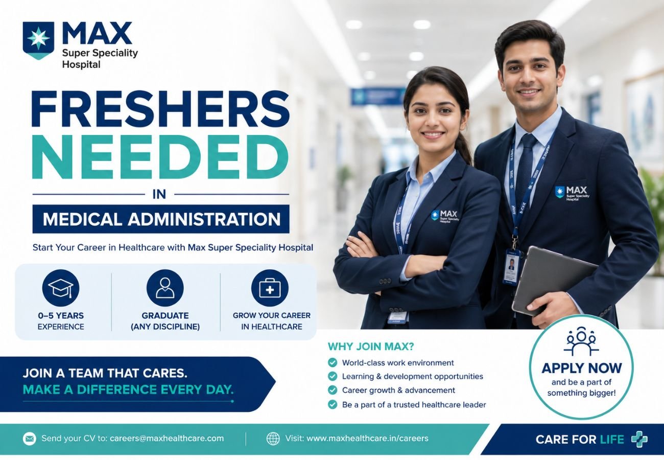 Freshers Needed In Medical Administration At Max Super Speciality Hospital