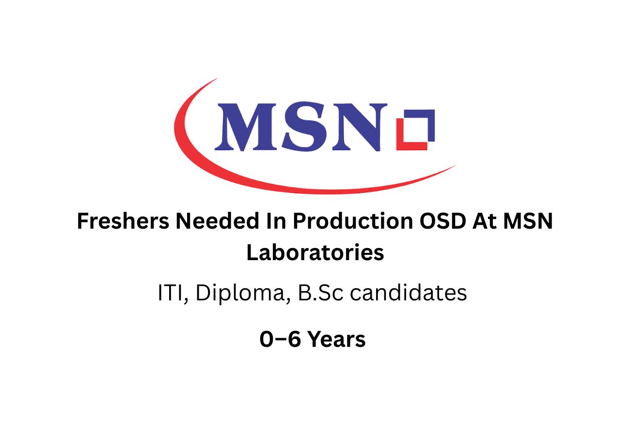Freshers Needed In Production OSD At MSN Laboratories